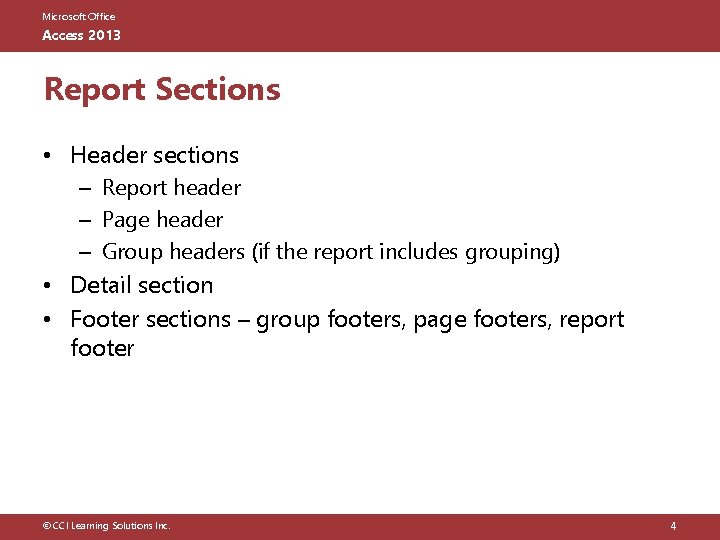 Microsoft Office Access 2013 Report Sections • Header sections – Report header – Page