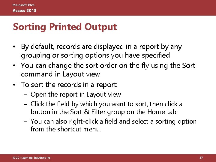 Microsoft Office Access 2013 Sorting Printed Output • By default, records are displayed in