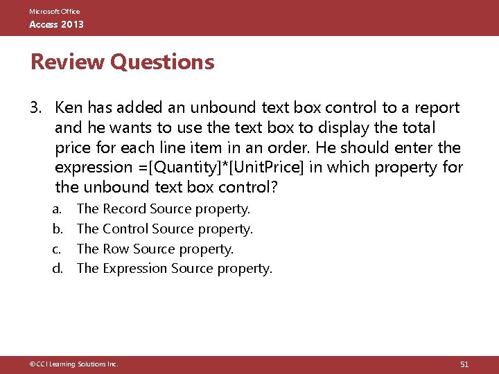 Microsoft Office Access 2013 Review Questions 3. Ken has added an unbound text box