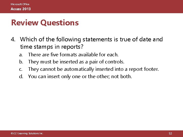 Microsoft Office Access 2013 Review Questions 4. Which of the following statements is true