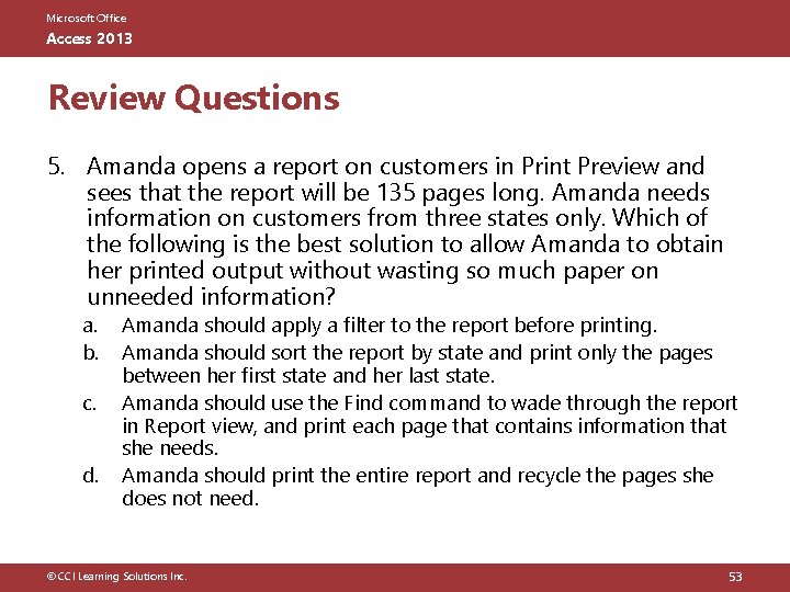 Microsoft Office Access 2013 Review Questions 5. Amanda opens a report on customers in