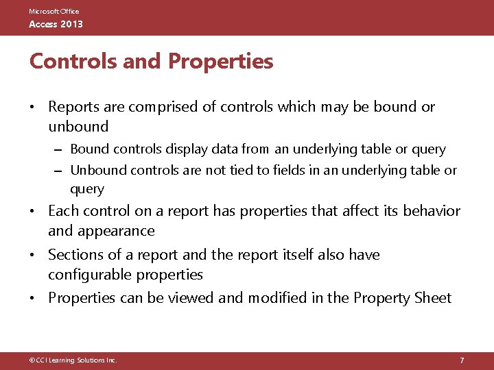 Microsoft Office Access 2013 Controls and Properties • Reports are comprised of controls which