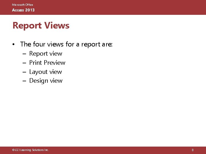 Microsoft Office Access 2013 Report Views • The four views for a report are: