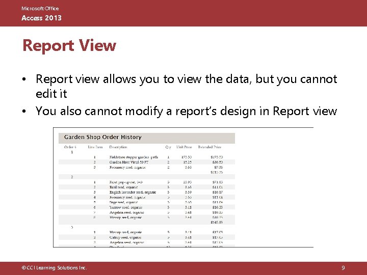 Microsoft Office Access 2013 Report View • Report view allows you to view the