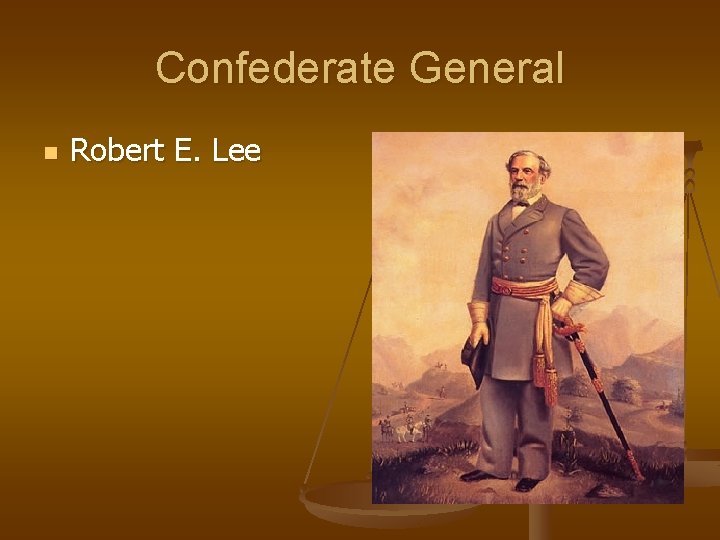 Confederate General n Robert E. Lee 