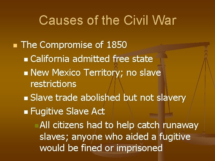 Causes of the Civil War n The Compromise of 1850 n California admitted free