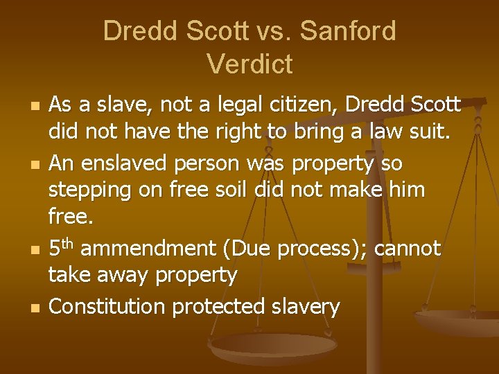 Dredd Scott vs. Sanford Verdict n n As a slave, not a legal citizen,