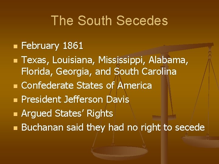 The South Secedes n n n February 1861 Texas, Louisiana, Mississippi, Alabama, Florida, Georgia,