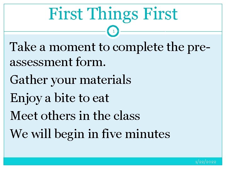 First Things First 1 Take a moment to