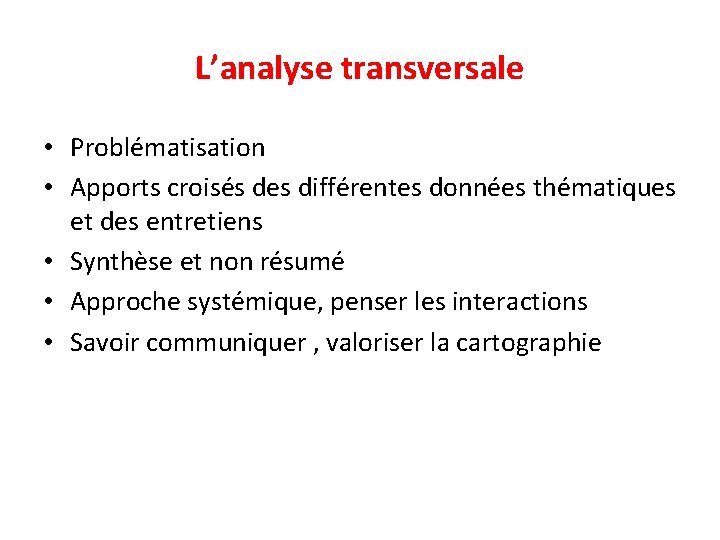 L’analyse transversale • Problématisation • Apports croisés des différentes données thématiques et des entretiens