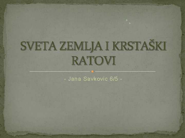 SVETA ZEMLJA I KRSTAŠKI RATOVI - Jana Savkovic 6/5 - 