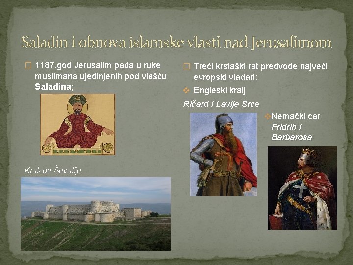 Saladin i obnova islamske vlasti nad Jerusalimom � 1187. god Jerusalim pada u ruke