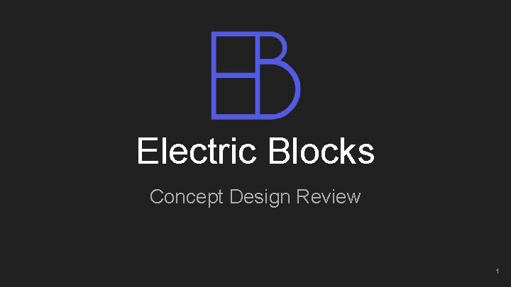 Electric Blocks Concept Design Review 1 