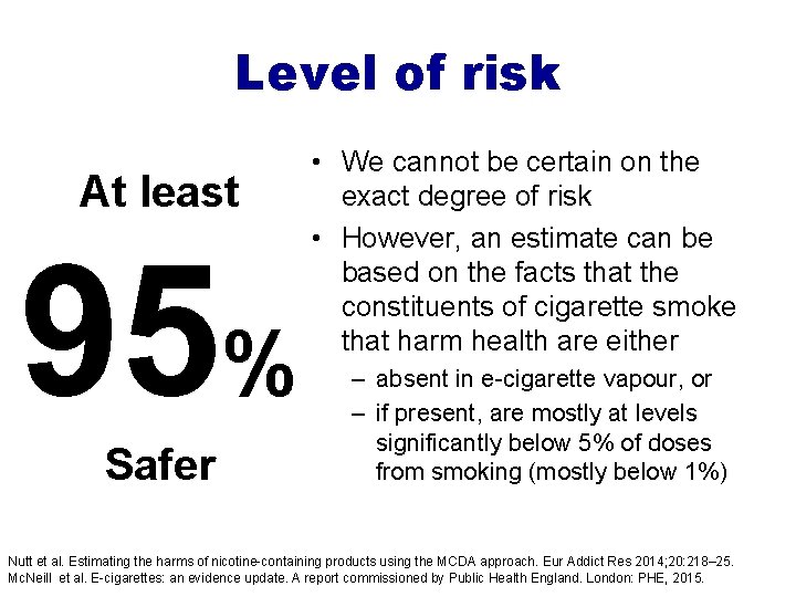 Level of risk At least 95% Safer • We cannot be certain on the