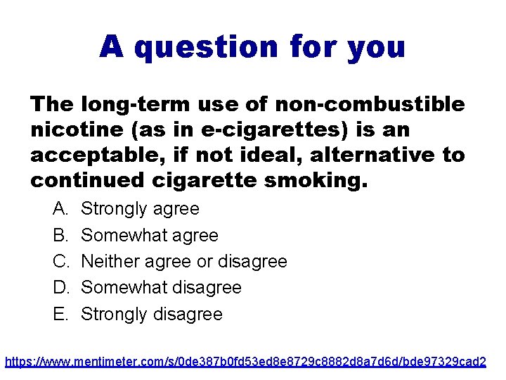 A question for you The long-term use of non-combustible nicotine (as in e-cigarettes) is