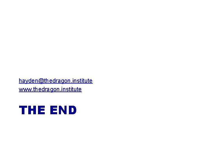 hayden@thedragon. institute www. thedragon. institute THE END 