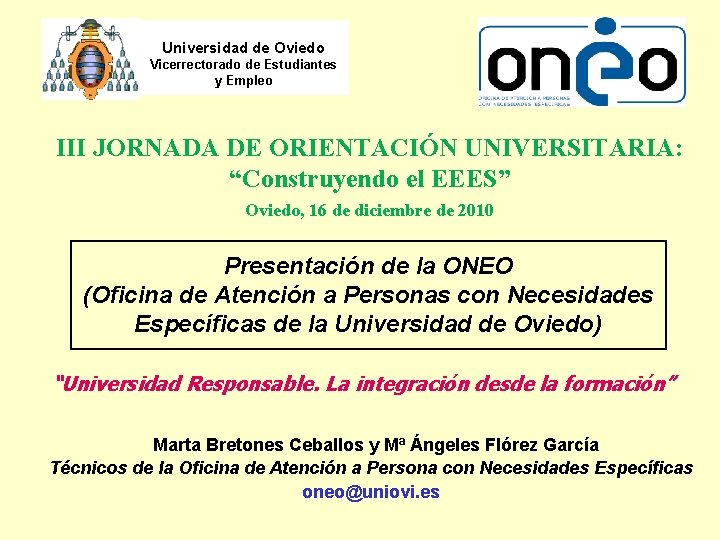 Universidad de Oviedo Vicerrectorado de Estudiantes y Empleo III JORNADA DE ORIENTACIÓN UNIVERSITARIA: “Construyendo