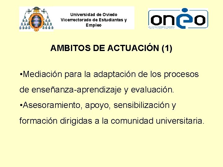 Universidad de Oviedo Vicerrectorado de Estudiantes y Empleo AMBITOS DE ACTUACIÓN (1) • Mediación