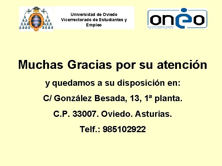 Universidad de Oviedo Vicerrectorado de Estudiantes y Empleo Muchas Gracias por su atención y