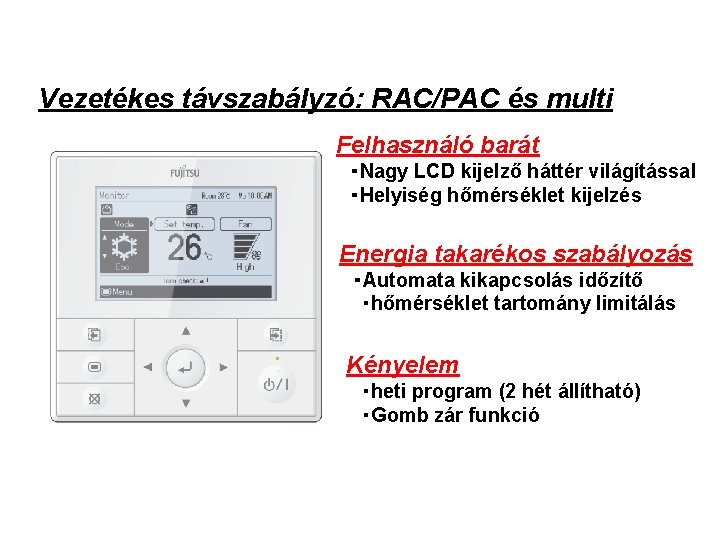 (1) Features Vezetékes távszabályzó: RAC/PAC és multi Felhasználó barát ・Nagy LCD kijelző háttér világítással