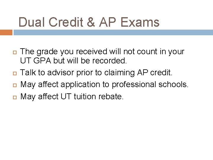 Dual Credit & AP Exams The grade you received will not count in your