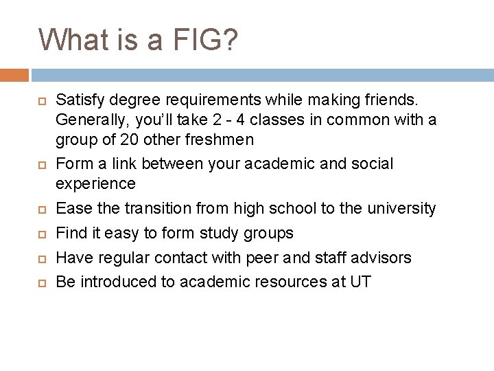 What is a FIG? Satisfy degree requirements while making friends. Generally, you’ll take 2