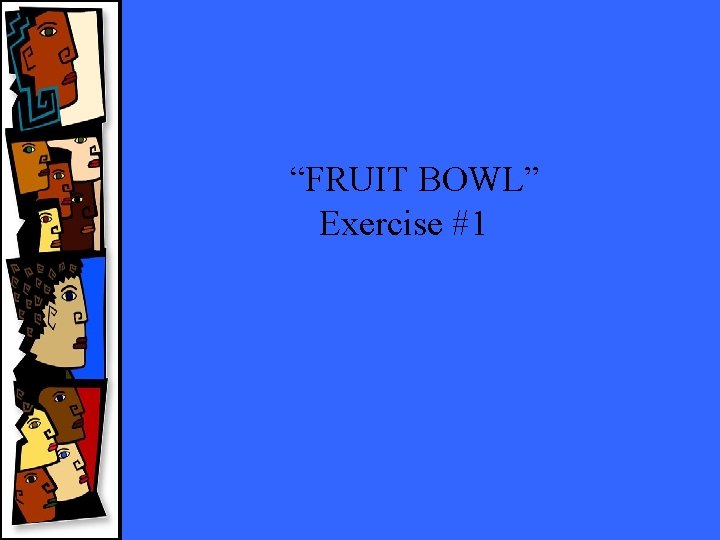 “FRUIT BOWL” Exercise #1 