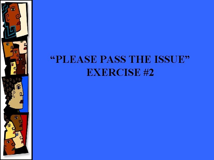 “PLEASE PASS THE ISSUE” EXERCISE #2 