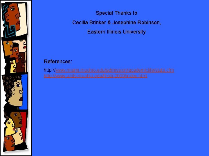 Special Thanks to Cecilia Brinker & Josephine Robinson, Eastern Illinois University References: http: //www.