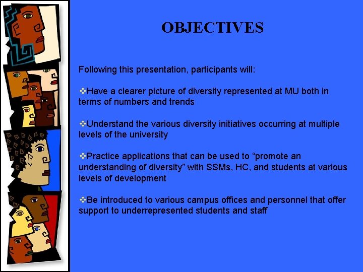 OBJECTIVES Following this presentation, participants will: v. Have a clearer picture of diversity represented