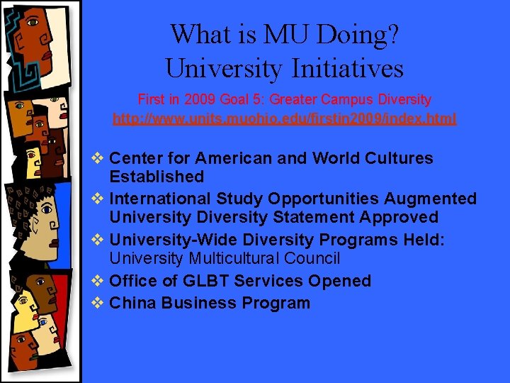 What is MU Doing? University Initiatives First in 2009 Goal 5: Greater Campus Diversity