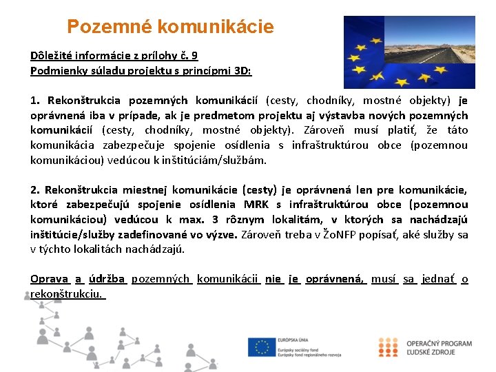 Pozemné komunikácie Dôležité informácie z prílohy č. 9 Podmienky súladu projektu s princípmi 3