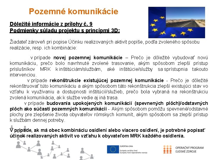 Pozemné komunikácie Dôležité informácie z prílohy č. 9 Podmienky súladu projektu s princípmi 3