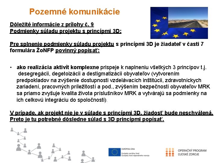 Pozemné komunikácie Dôležité informácie z prílohy č. 9 Podmienky súladu projektu s princípmi 3