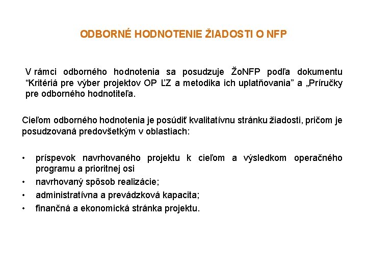 ODBORNÉ HODNOTENIE ŽIADOSTI O NFP V rámci odborného hodnotenia sa posudzuje Žo. NFP podľa