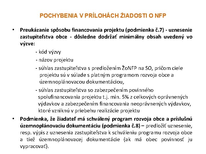 POCHYBENIA V PRÍLOHÁCH ŽIADOSTI O NFP • Preukázanie spôsobu financovania projektu (podmienka č. 7)