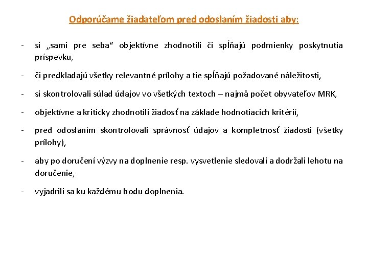 Odporúčame žiadateľom pred odoslaním žiadosti aby: - si „sami pre seba“ objektívne zhodnotili či