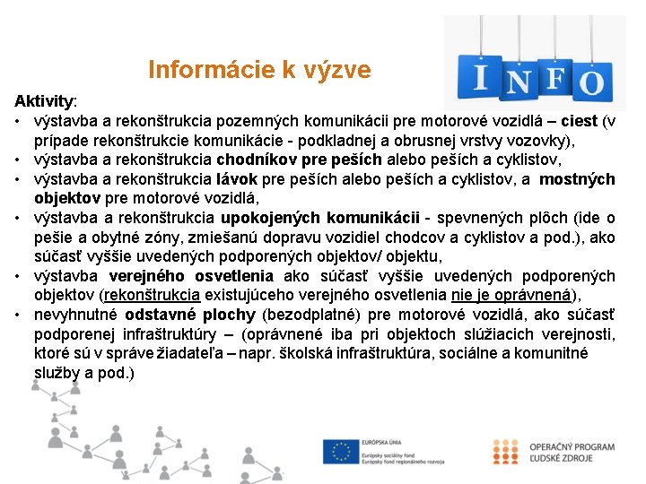 Informácie k výzve Aktivity: • výstavba a rekonštrukcia pozemných komunikácii pre motorové vozidlá –