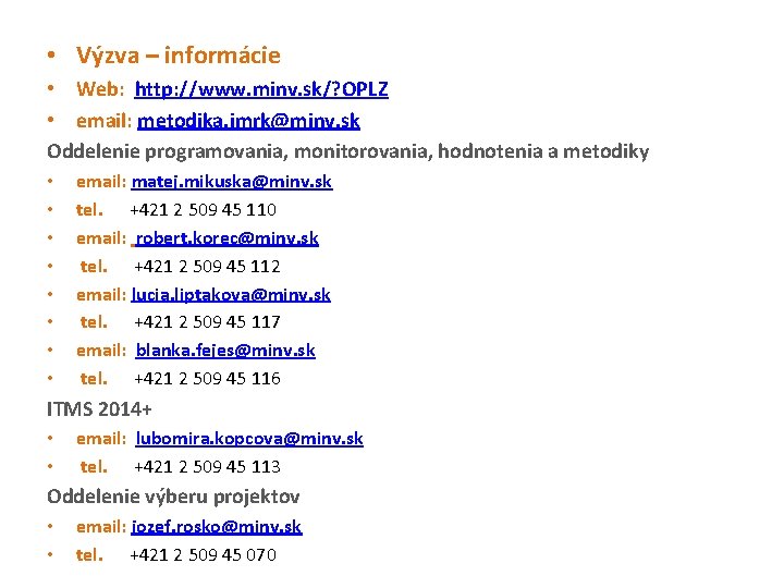  • Výzva – informácie • Web: http: //www. minv. sk/? OPLZ • email: