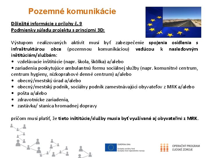 Pozemné komunikácie Dôležité informácie z prílohy č. 9 Podmienky súladu projektu s princípmi 3