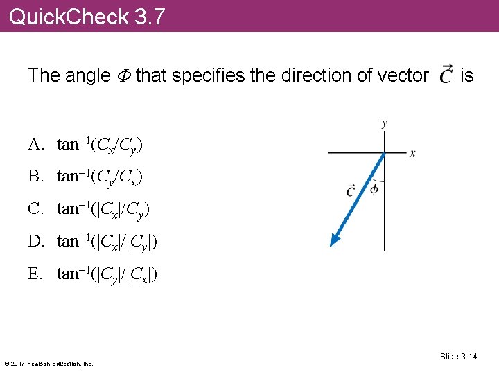 Quick. Check 3. 7 The angle Φ that specifies the direction of vector is