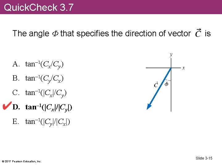 Quick. Check 3. 7 The angle Φ that specifies the direction of vector is