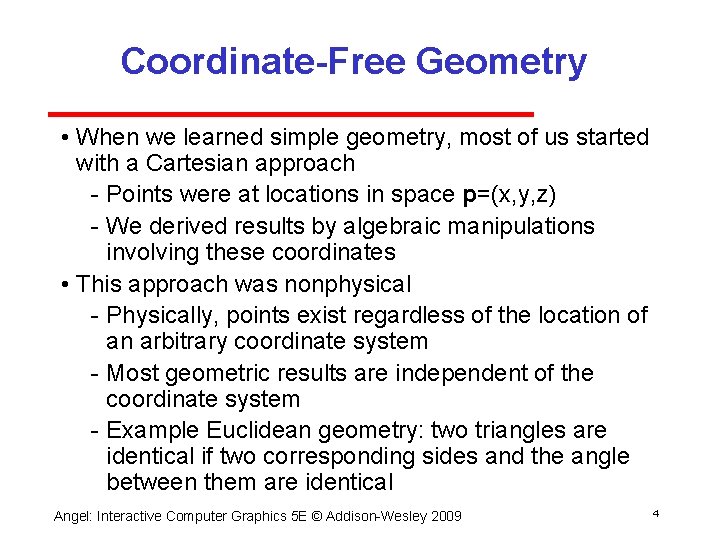 Coordinate-Free Geometry • When we learned simple geometry, most of us started with a