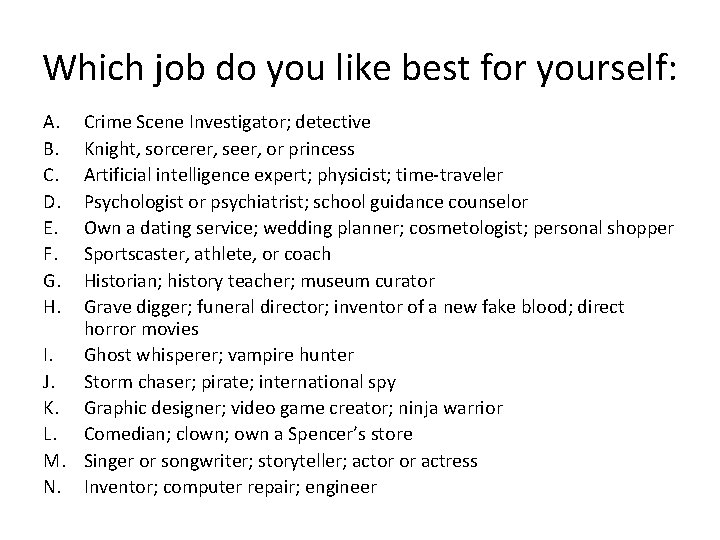 Which job do you like best for yourself: A. B. C. D. E. F.