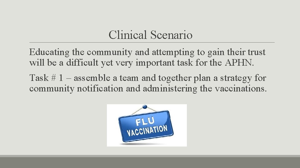 Clinical Scenario Educating the community and attempting to gain their trust will be a
