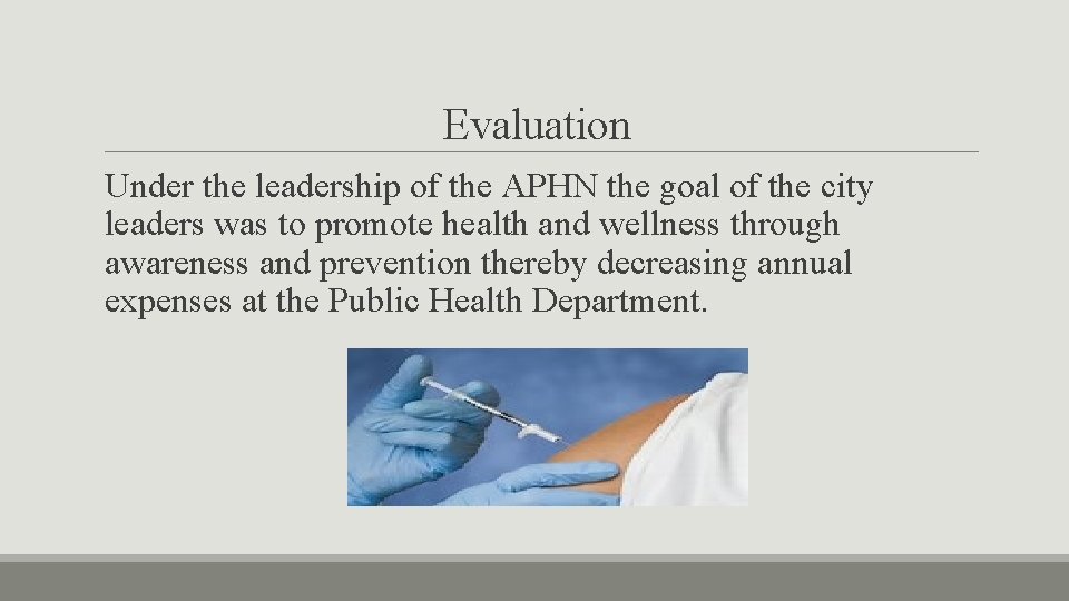 Evaluation Under the leadership of the APHN the goal of the city leaders was
