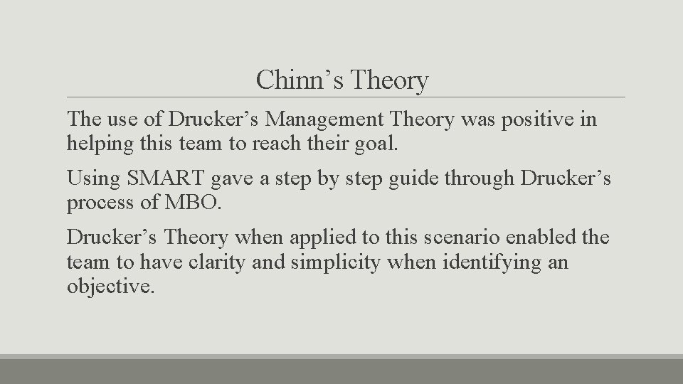 Chinn’s Theory The use of Drucker’s Management Theory was positive in helping this team