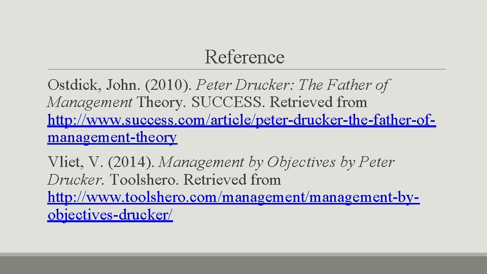 Reference Ostdick, John. (2010). Peter Drucker: The Father of Management Theory. SUCCESS. Retrieved from