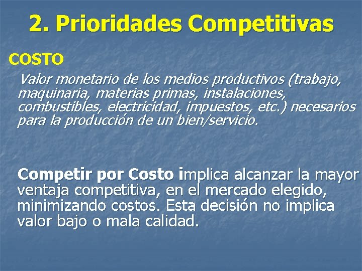 2. Prioridades Competitivas COSTO Valor monetario de los medios productivos (trabajo, maquinaria, materias primas,