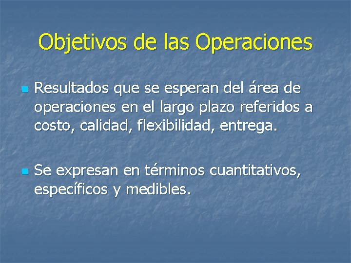 Objetivos de las Operaciones n n Resultados que se esperan del área de operaciones